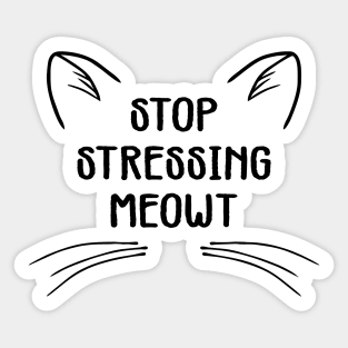 stop stressing meowt Sticker